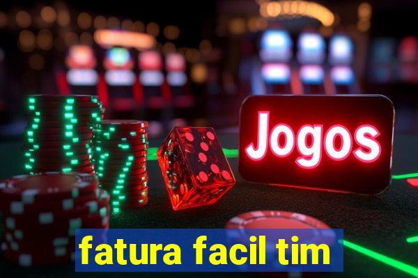 fatura facil tim